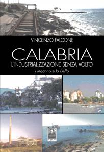 Calabria l'industrializzazione senza volto