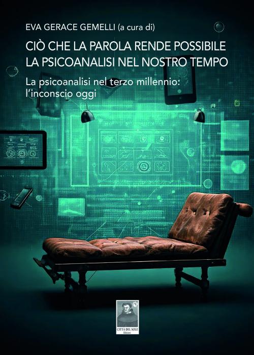 Ciò che la parola rende possibile. La psicoanalisi nel nostro tempo