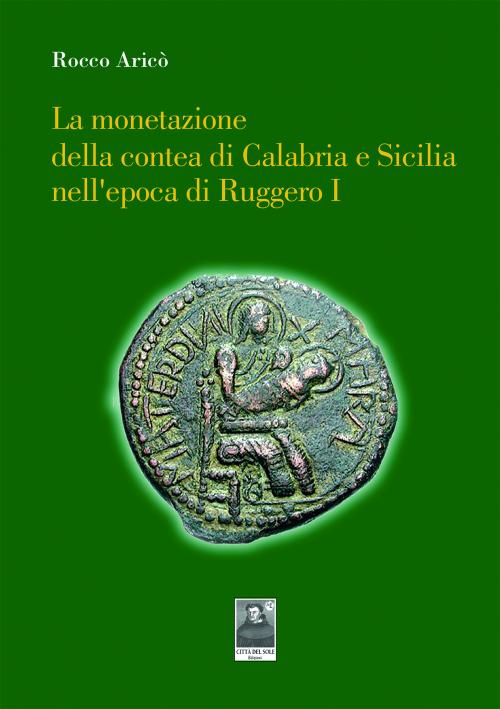 La monetazione della contea di Calabria e Sicilia nell'epoca di Ruggero I
