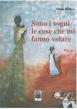 Sono i sogni le cose che mi fanno volare