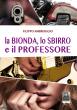 La Bionda, lo Sbirro e il Professore