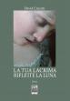 La tua lacrima riflette la luna