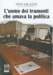 L'uomo dei tramonti che amava la politica