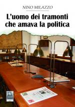L'uomo dei tramonti che amava la politica