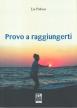 Provo a raggiungerti