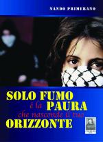 Solo fumo è la paura che nasconde il tuo orizzonte