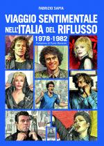 Viaggio sentimentale nell'Italia del riflusso 1978-1982